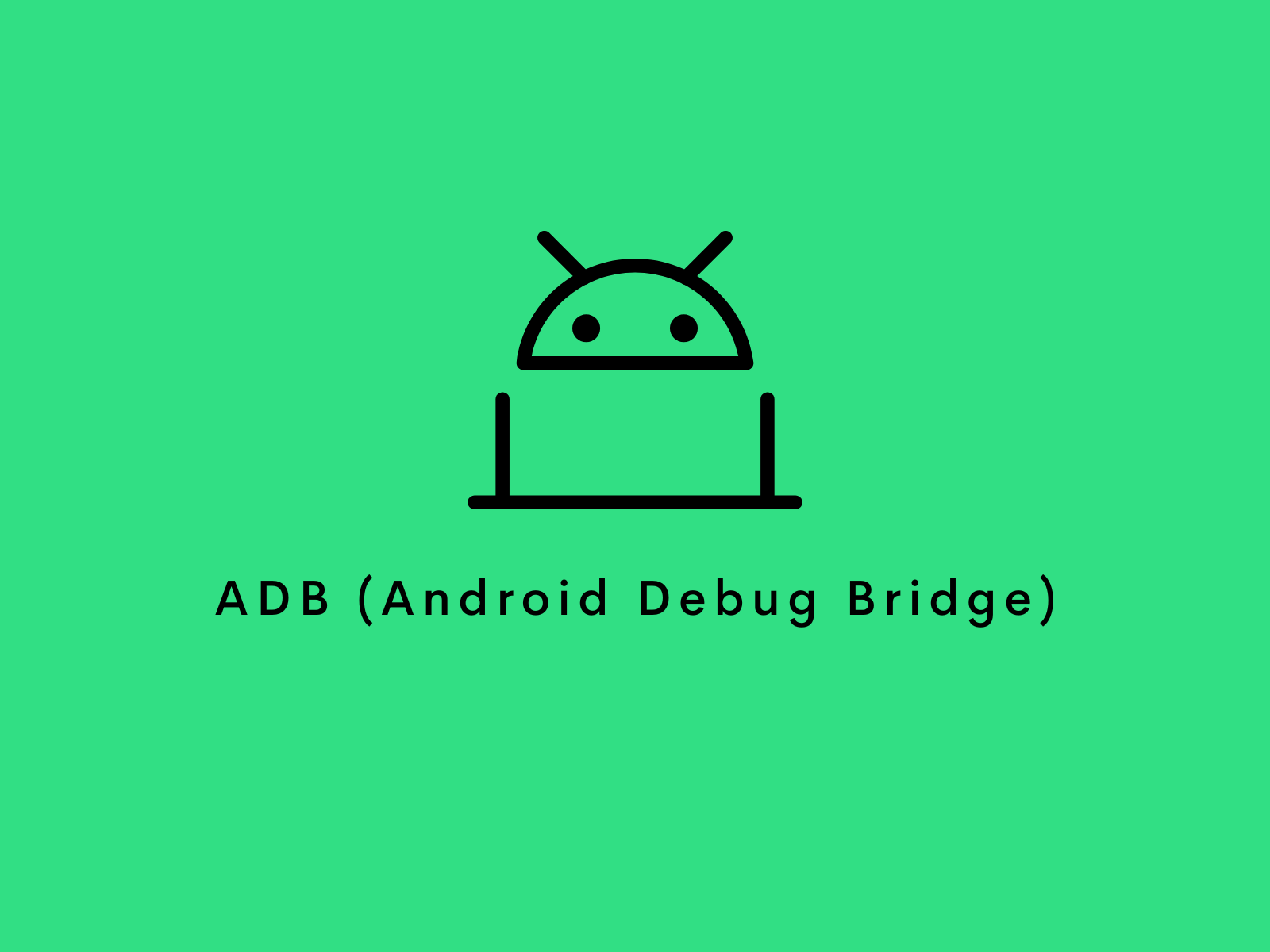 Android SDK and It's Components Android Debug Bridge