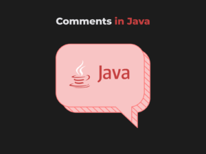 Comments In Java: Types, Syntax And Best Practices
